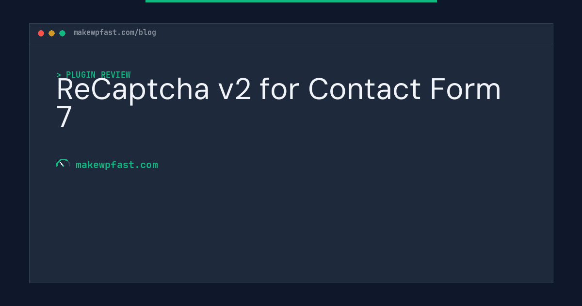 ReCaptcha v2 for Contact Form 7 - MakeWPFast
