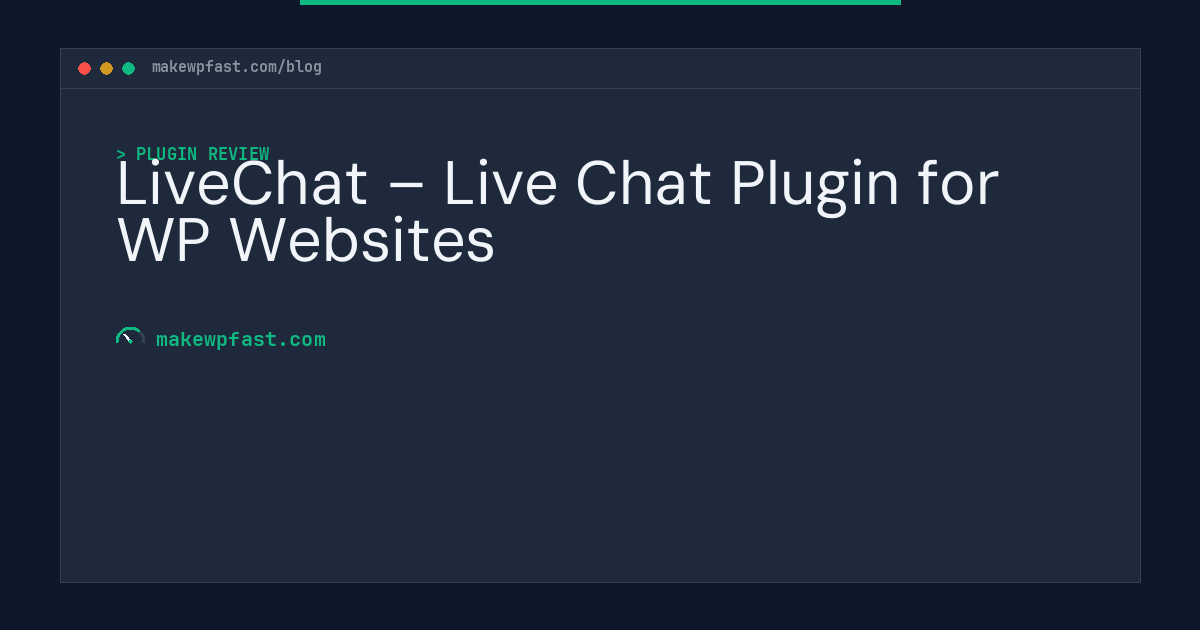 LiveChat – Live Chat Plugin for WP Websites - MakeWPFast