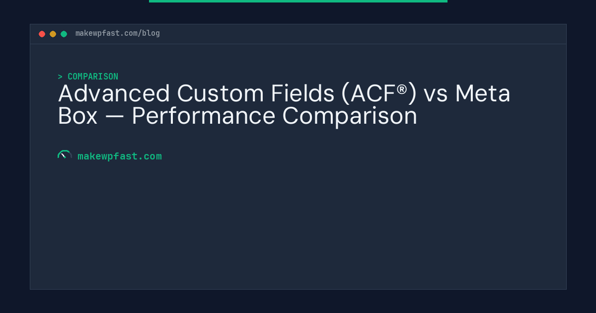 Advanced Custom Fields (ACF®) vs Meta Box — Performance Comparison - MakeWPFast