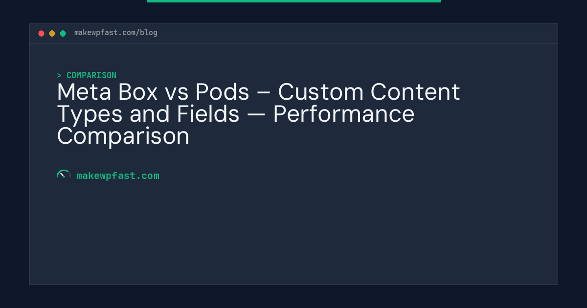 Meta Box vs Pods – Custom Content Types and Fields — Performance Comparison - MakeWPFast