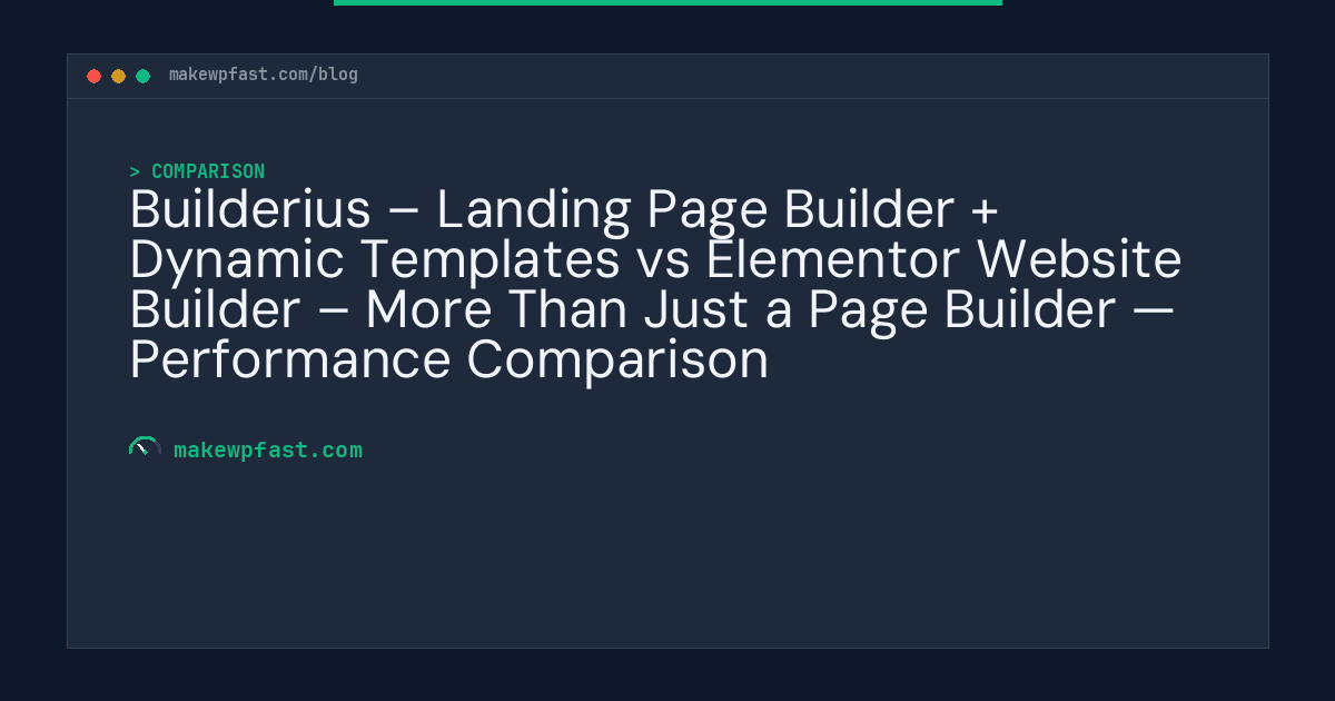 Builderius – Landing Page Builder + Dynamic Templates vs Elementor Website Builder – More Than Just a Page Builder — Performance Comparison - MakeWPFast