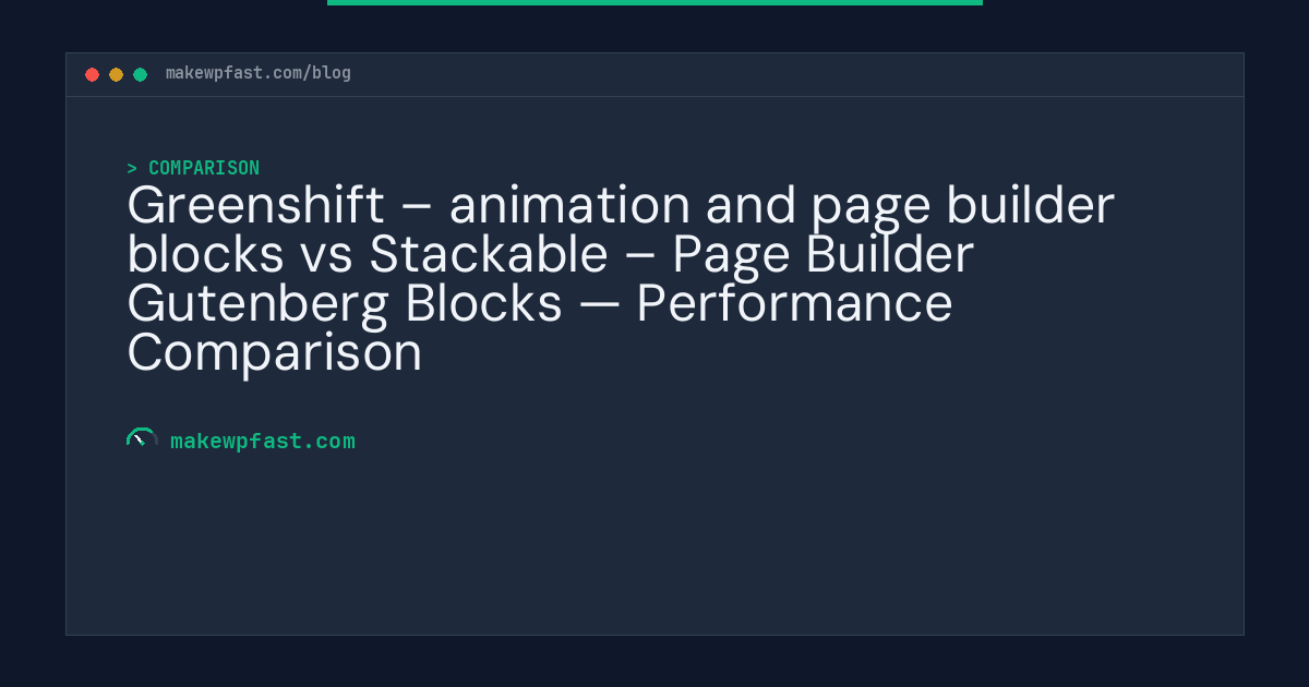 Greenshift – animation and page builder blocks vs Stackable – Page Builder Gutenberg Blocks — Performance Comparison - MakeWPFast