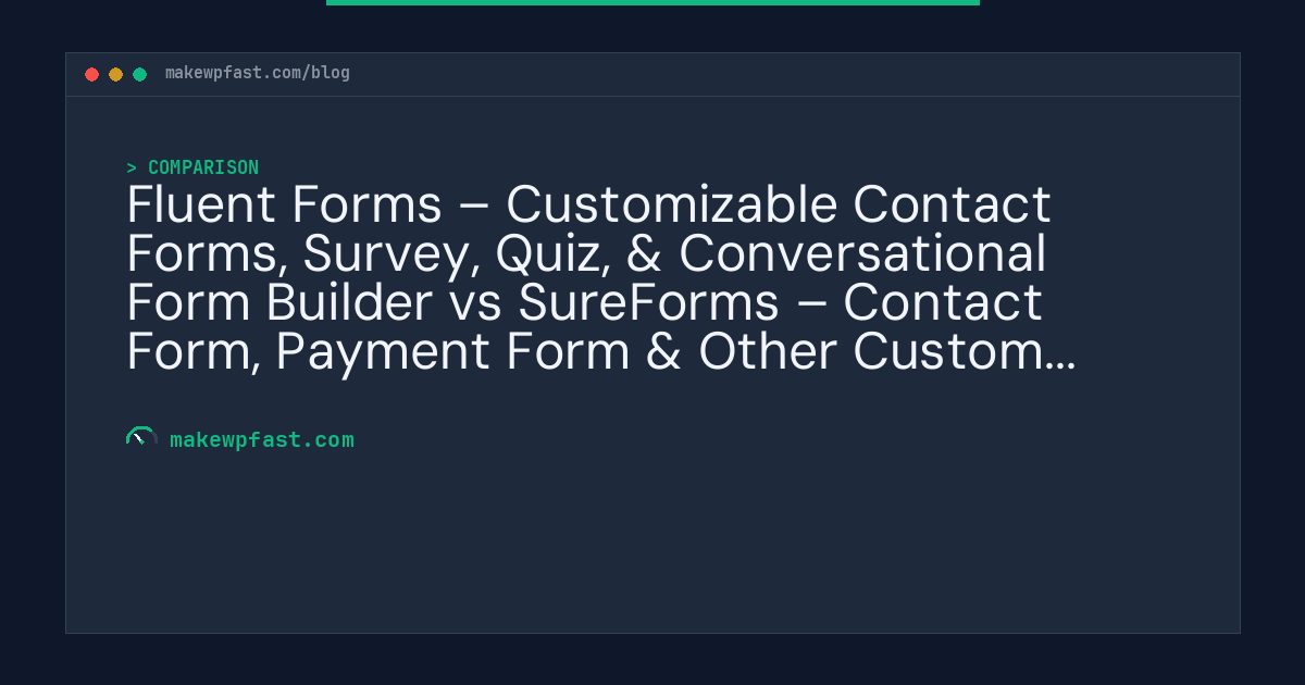 Fluent Forms – Customizable Contact Forms, Survey, Quiz, & Conversational Form Builder vs SureForms – Contact Form, Payment Form & Other Custom Form Builder — Performance Comparison - MakeWPFast