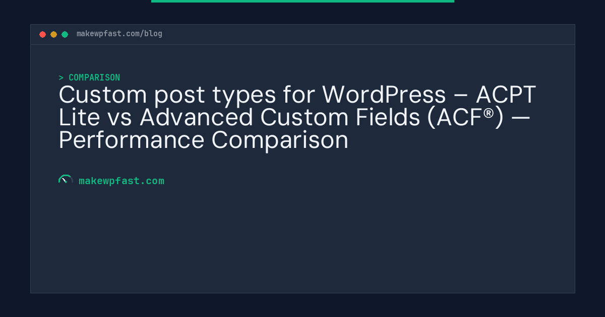Custom post types for WordPress – ACPT Lite vs Advanced Custom Fields (ACF®) — Performance Comparison - MakeWPFast