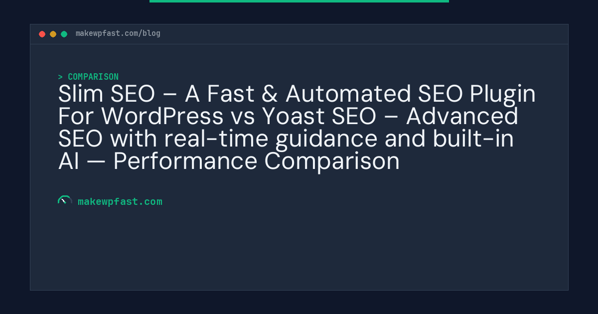Slim SEO – A Fast & Automated SEO Plugin For WordPress vs Yoast SEO – Advanced SEO with real-time guidance and built-in AI — Performance Comparison - MakeWPFast