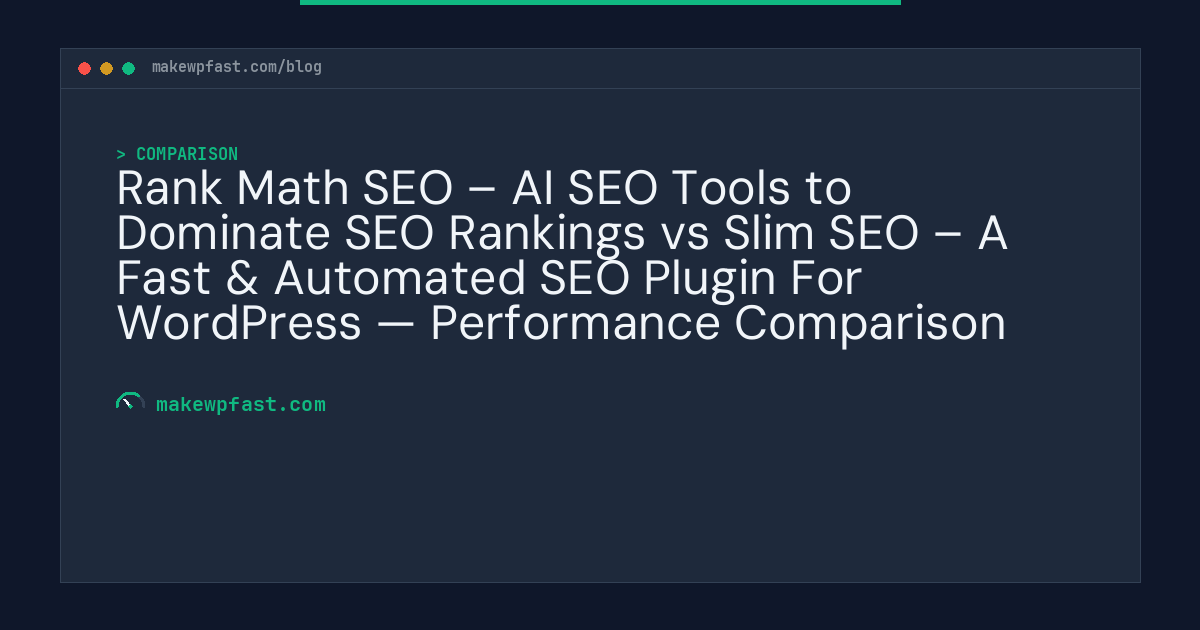 Rank Math SEO – AI SEO Tools to Dominate SEO Rankings vs Slim SEO – A Fast & Automated SEO Plugin For WordPress — Performance Comparison - MakeWPFast