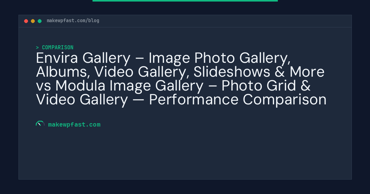 Envira Gallery – Image Photo Gallery, Albums, Video Gallery, Slideshows & More vs Modula Image Gallery – Photo Grid & Video Gallery — Performance Comparison - MakeWPFast