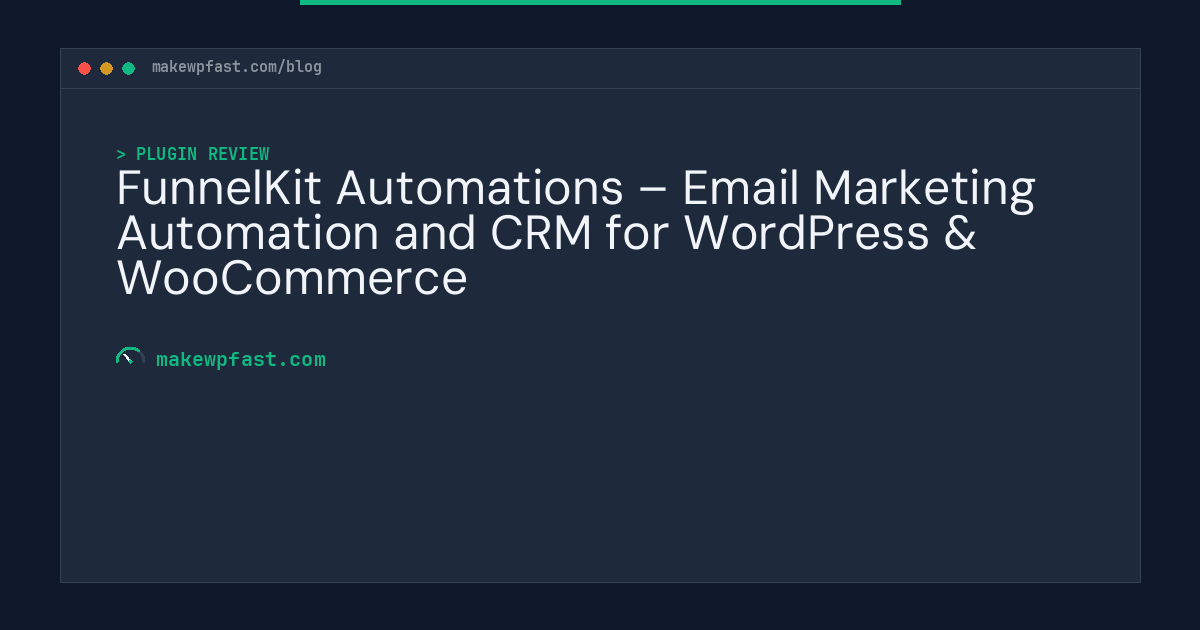 FunnelKit Automations – Email Marketing Automation and CRM for WordPress & WooCommerce - MakeWPFast