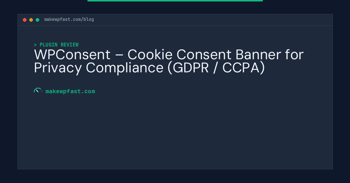 WPConsent – Cookie Consent Banner for Privacy Compliance (GDPR / CCPA) - MakeWPFast