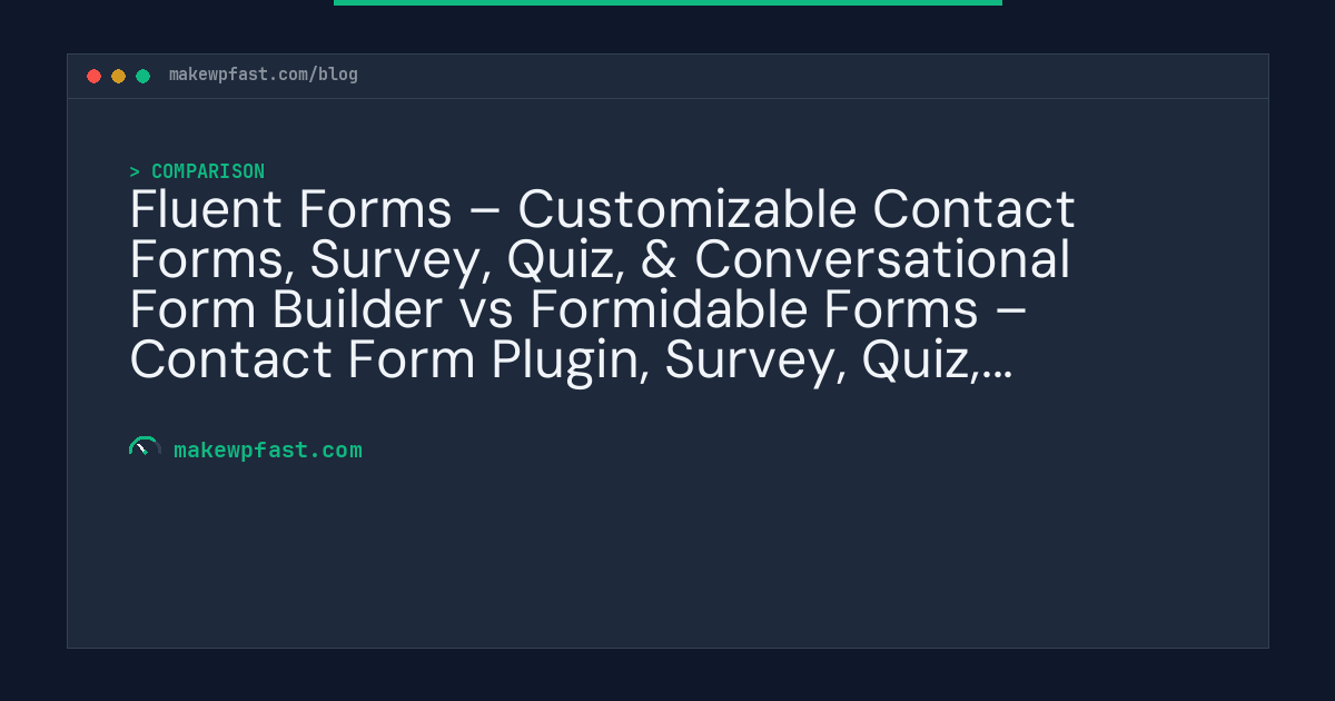 Fluent Forms – Customizable Contact Forms, Survey, Quiz, & Conversational Form Builder vs Formidable Forms – Contact Form Plugin, Survey, Quiz, Payment, Calculator Form & Custom Form Builder — Performance Comparison - MakeWPFast