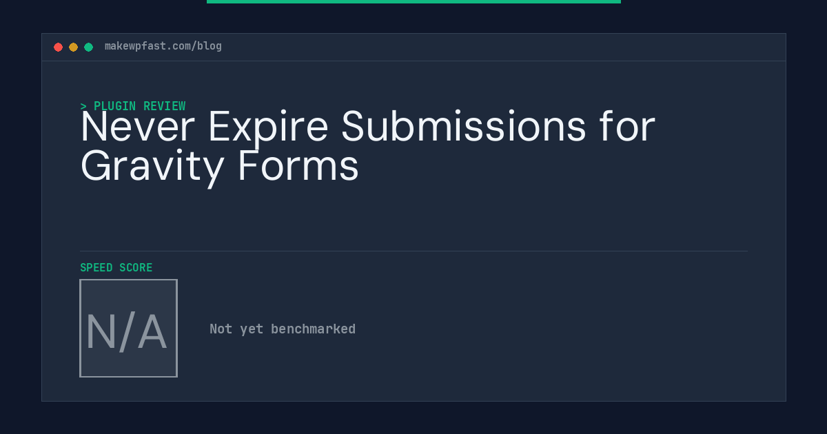 Never Expire Submissions for Gravity Forms - MakeWPFast