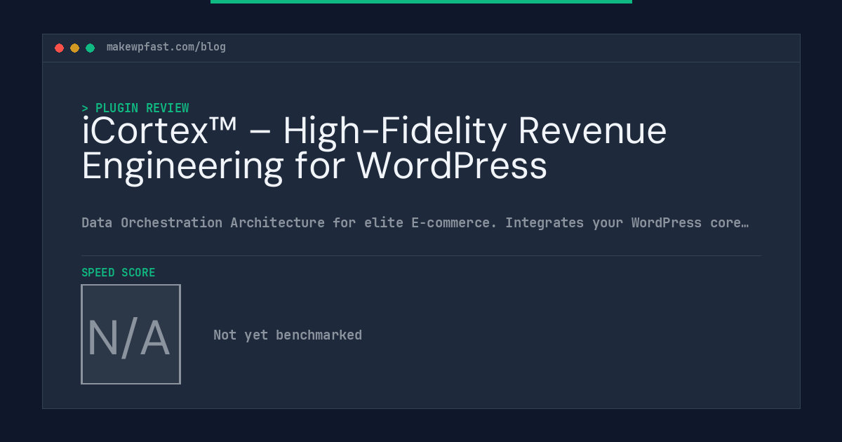 iCortex™ – High-Fidelity Revenue Engineering for WordPress - MakeWPFast