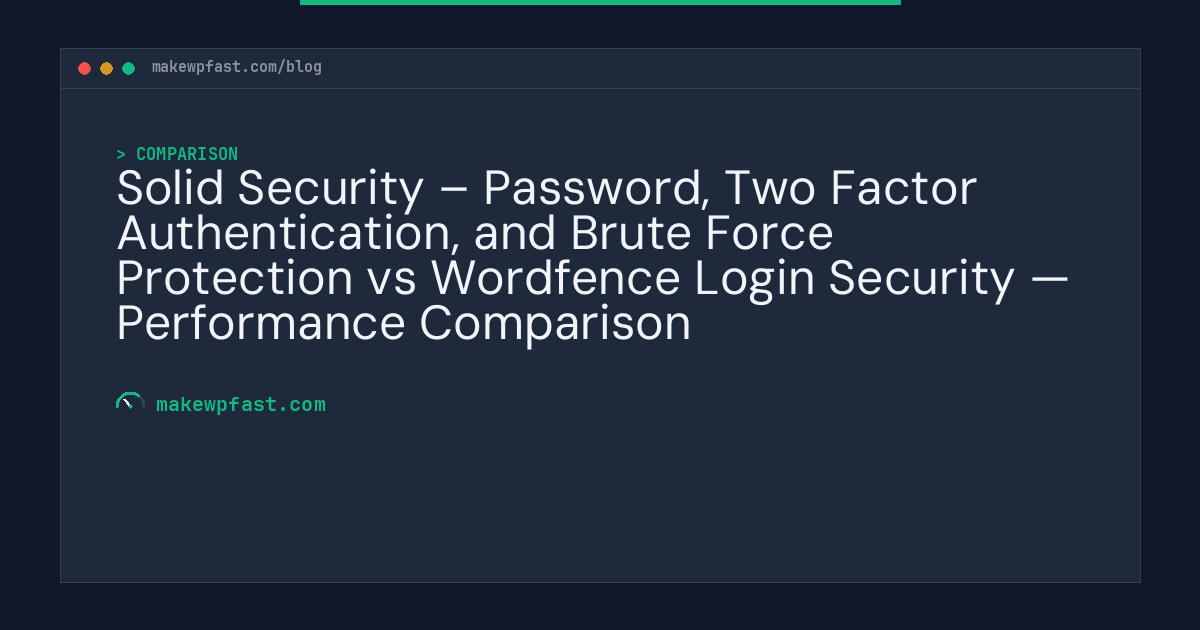 Solid Security – Password, Two Factor Authentication, and Brute Force Protection vs Wordfence Login Security — Performance Comparison - MakeWPFast