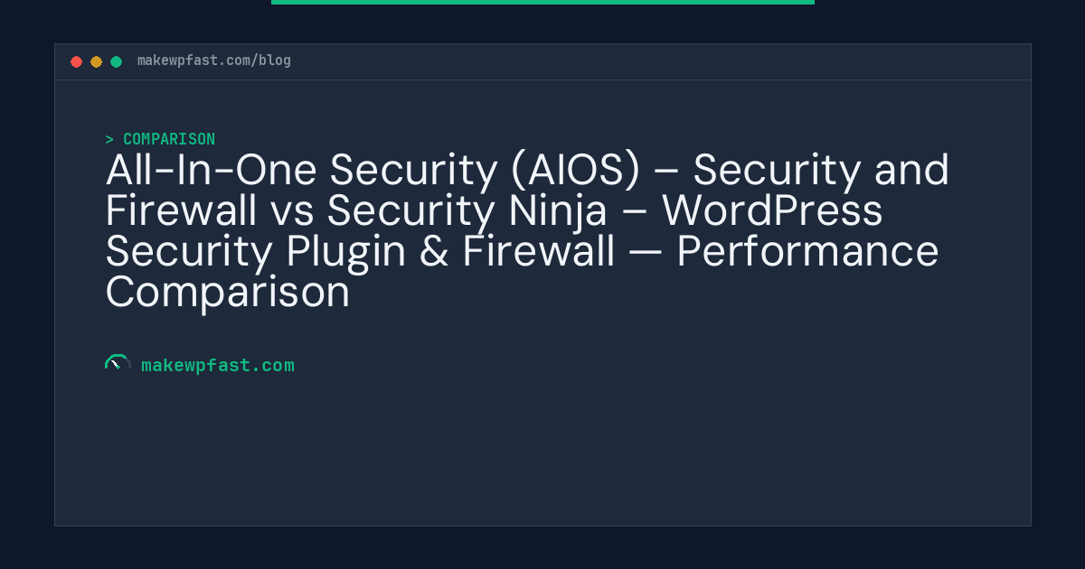 All-In-One Security (AIOS) – Security and Firewall vs Security Ninja – WordPress Security Plugin & Firewall — Performance Comparison - MakeWPFast