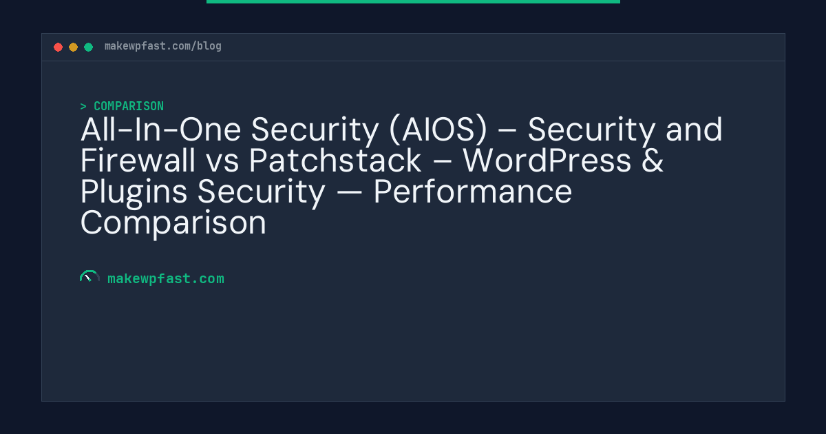 All-In-One Security (AIOS) – Security and Firewall vs Patchstack – WordPress & Plugins Security — Performance Comparison - MakeWPFast