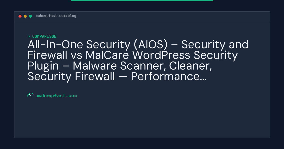 All-In-One Security (AIOS) – Security and Firewall vs MalCare WordPress Security Plugin – Malware Scanner, Cleaner, Security Firewall — Performance Comparison - MakeWPFast