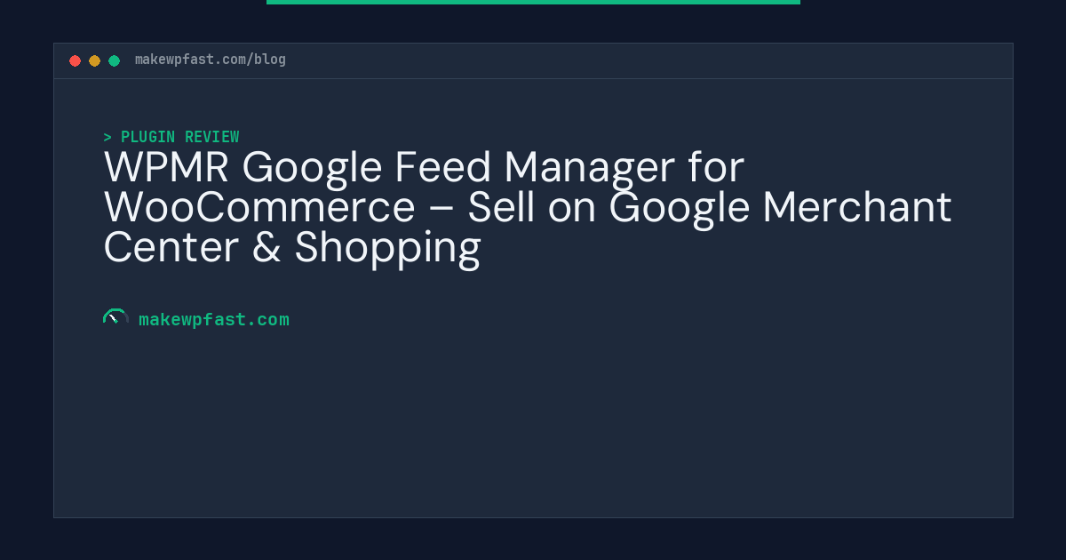 WPMR Google Feed Manager for WooCommerce – Sell on Google Merchant Center & Shopping - MakeWPFast