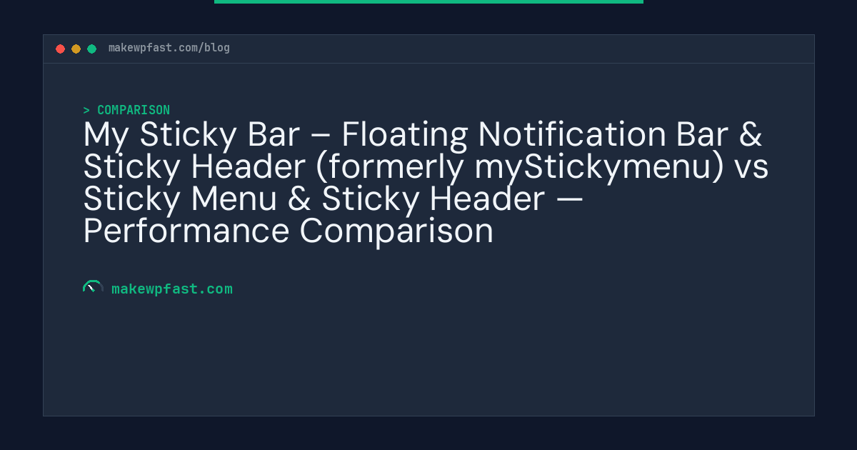 My Sticky Bar – Floating Notification Bar & Sticky Header (formerly myStickymenu) vs Sticky Menu & Sticky Header — Performance Comparison - MakeWPFast