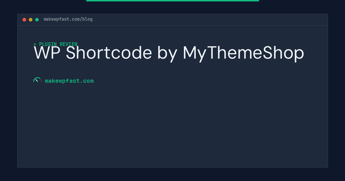 WP Shortcode by MyThemeShop - MakeWPFast