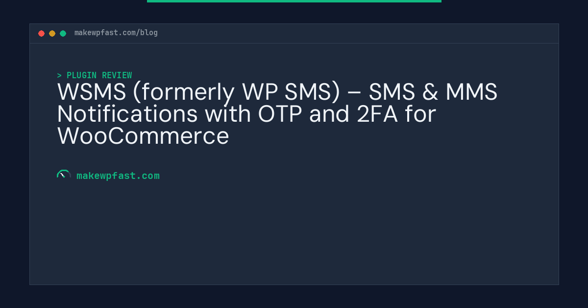 WSMS (formerly WP SMS) – SMS & MMS Notifications with OTP and 2FA for WooCommerce - MakeWPFast