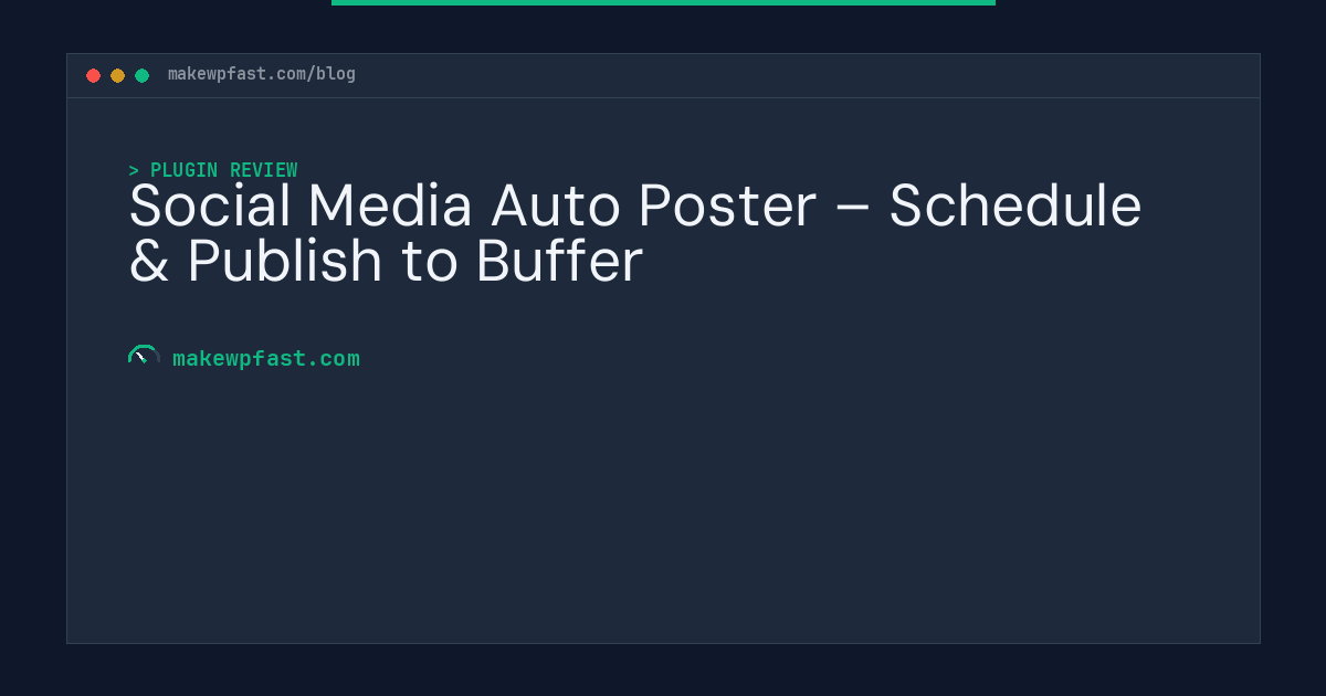 Social Media Auto Poster – Schedule & Publish to Buffer - MakeWPFast