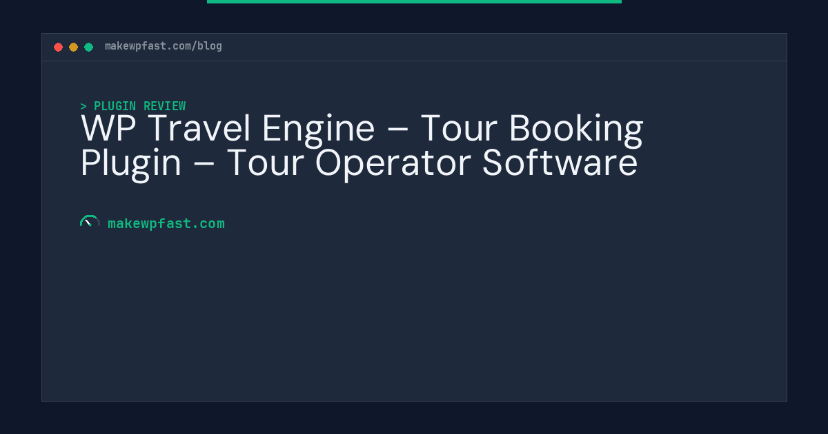 WP Travel Engine – Tour Booking Plugin – Tour Operator Software - MakeWPFast