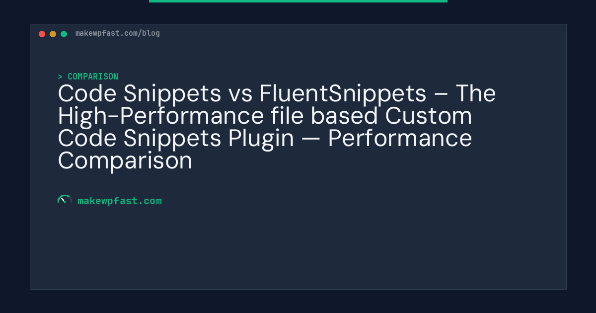 Code Snippets vs FluentSnippets – The High-Performance file based Custom Code Snippets Plugin — Performance Comparison - MakeWPFast