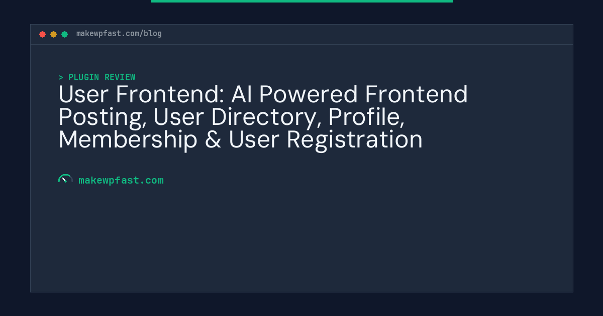 User Frontend: AI Powered Frontend Posting, User Directory, Profile, Membership & User Registration - MakeWPFast