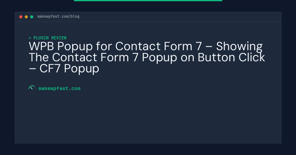 WPB Popup for Contact Form 7 – Showing The Contact Form 7 Popup on Button Click – CF7 Popup - MakeWPFast