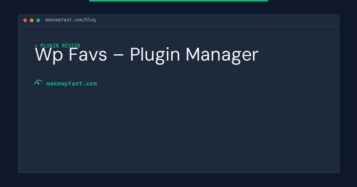 Wp Favs – Plugin Manager - MakeWPFast