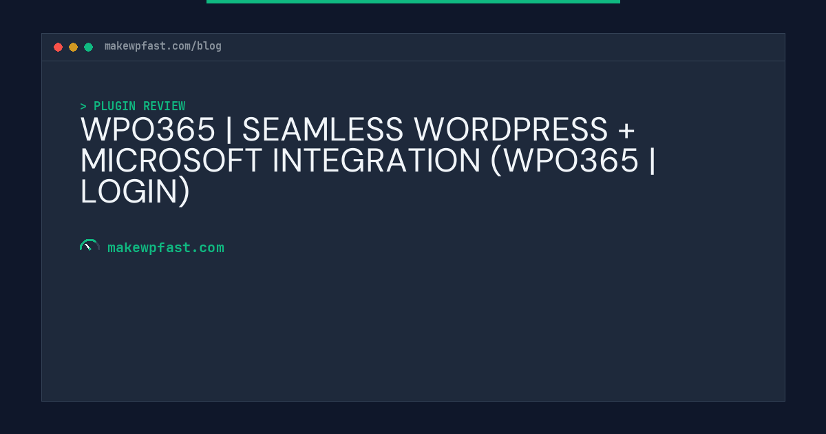 WPO365 | SEAMLESS WORDPRESS + MICROSOFT INTEGRATION (WPO365 | LOGIN) - MakeWPFast