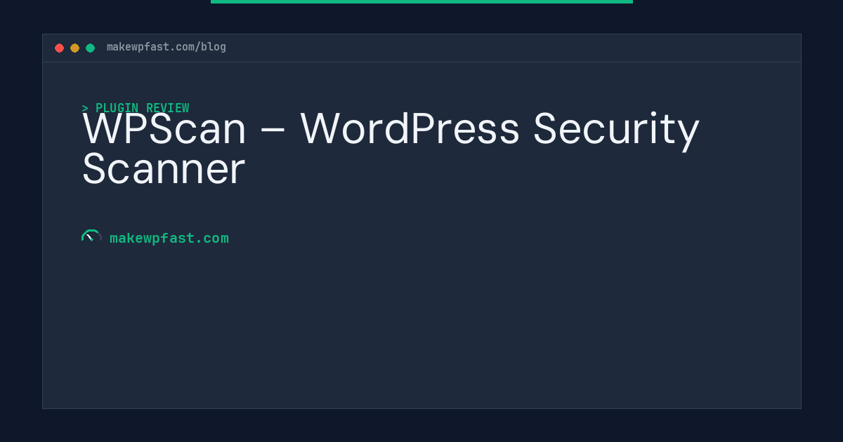 WPScan – WordPress Security Scanner - MakeWPFast