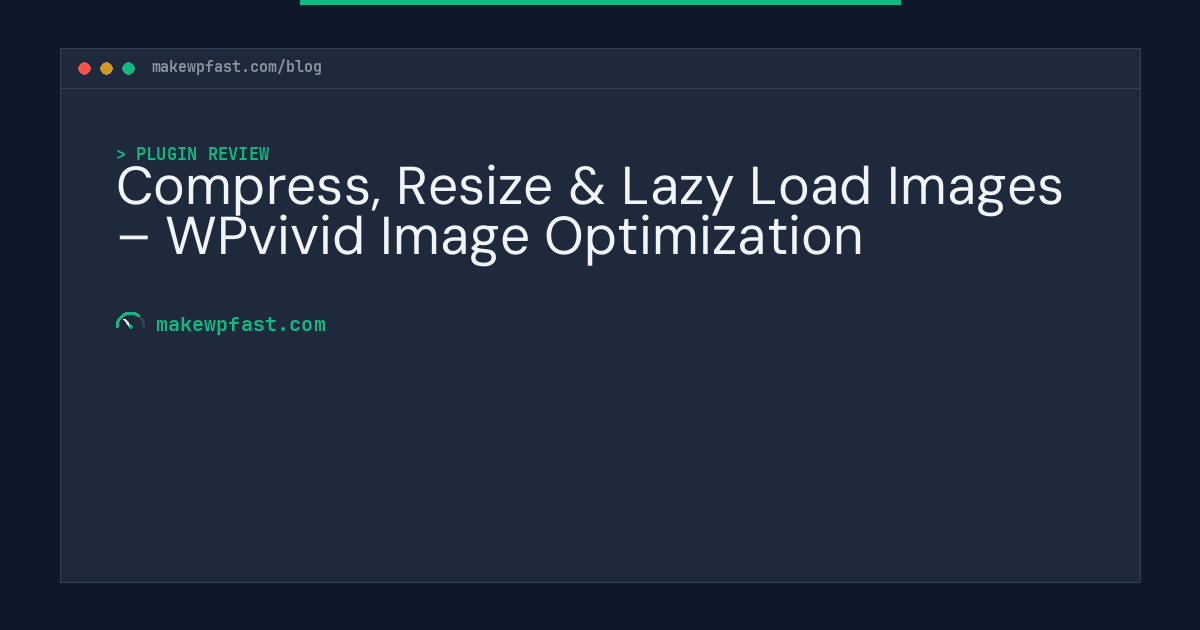 Compress, Resize & Lazy Load Images – WPvivid Image Optimization - MakeWPFast