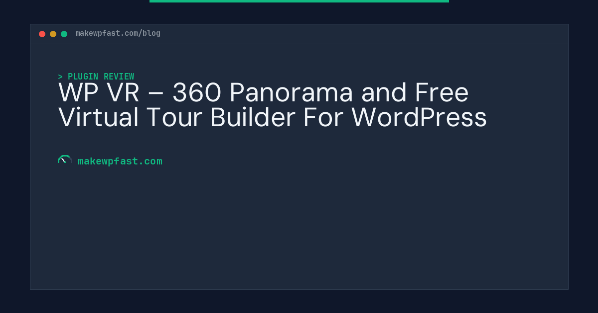 WP VR – 360 Panorama and Free Virtual Tour Builder For WordPress - MakeWPFast