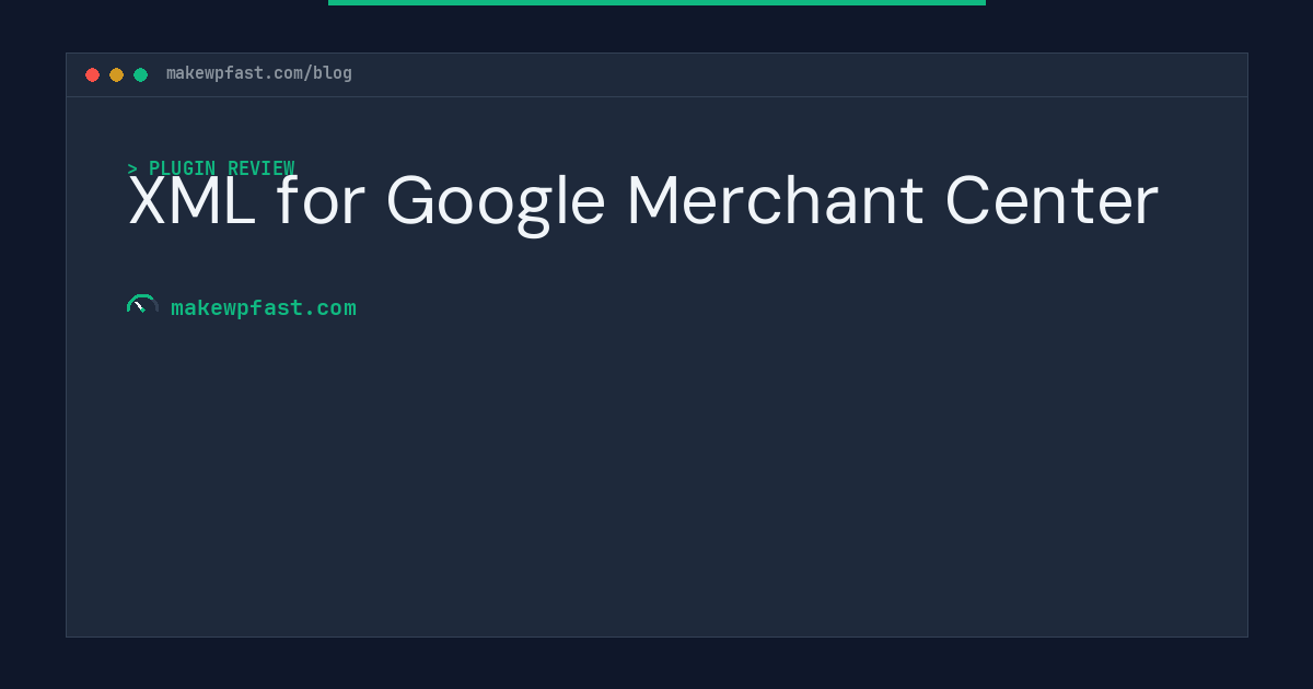 XML for Google Merchant Center - MakeWPFast