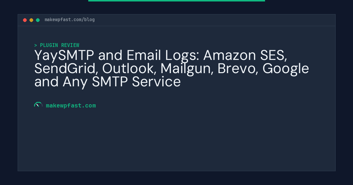 YaySMTP and Email Logs: Amazon SES, SendGrid, Outlook, Mailgun, Brevo, Google and Any SMTP Service - MakeWPFast