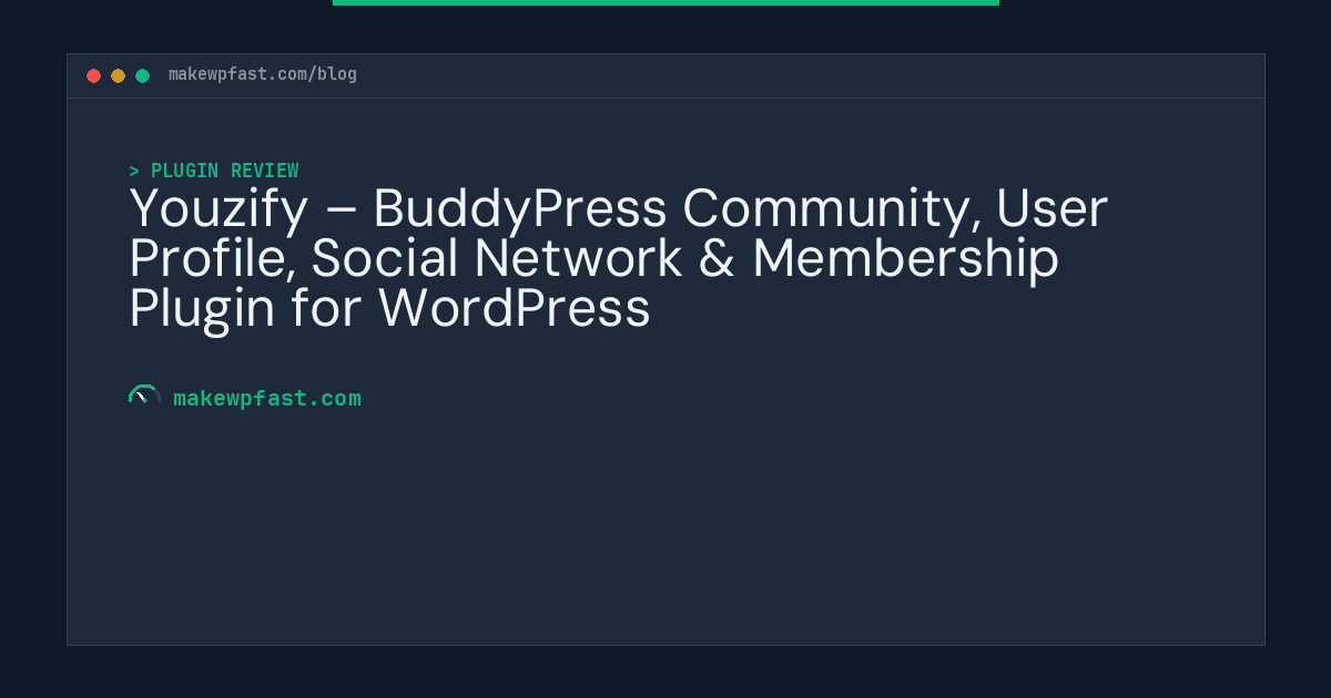 Youzify – BuddyPress Community, User Profile, Social Network & Membership Plugin for WordPress - MakeWPFast