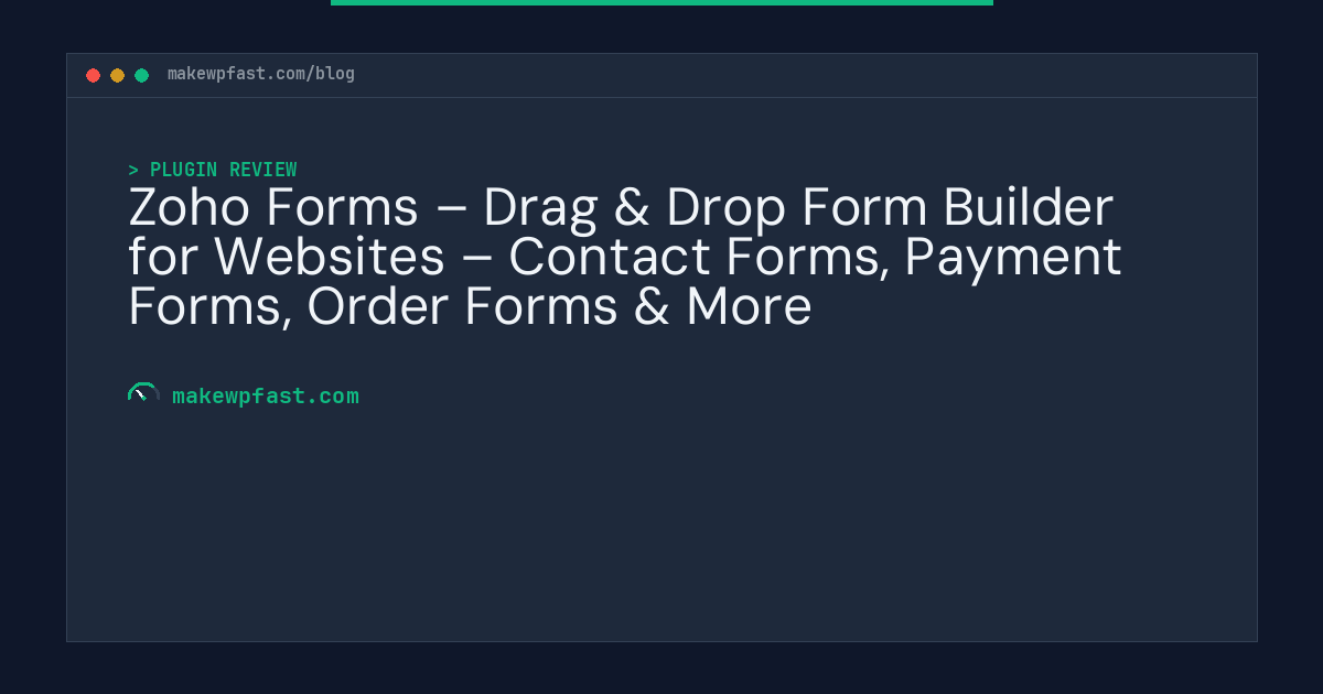 Zoho Forms – Drag & Drop Form Builder for Websites – Contact Forms, Payment Forms, Order Forms & More - MakeWPFast