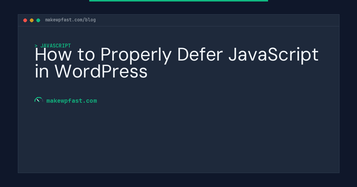 How to Properly Defer JavaScript in WordPress - MakeWPFast