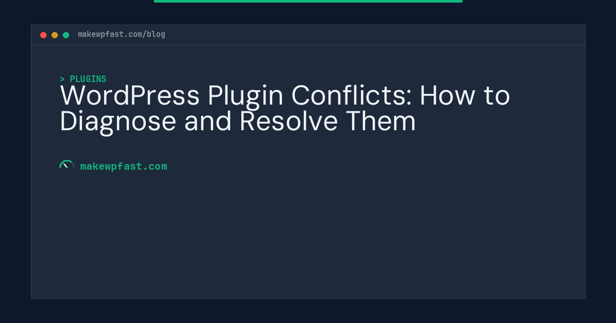 WordPress Plugin Conflicts: How to Diagnose and Resolve Them - MakeWPFast