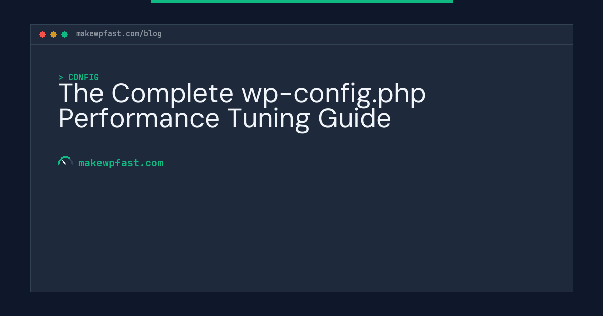 The Complete wp-config.php Performance Tuning Guide - MakeWPFast