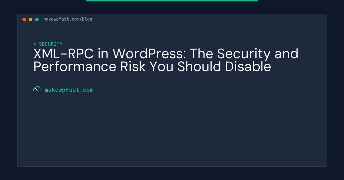 XML-RPC in WordPress: The Security and Performance Risk You Should Disable - MakeWPFast