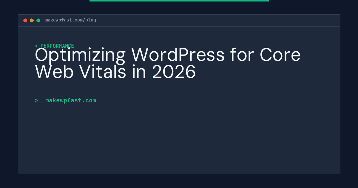 Optimizing WordPress for Core Web Vitals in 2026 - MakeWPFast