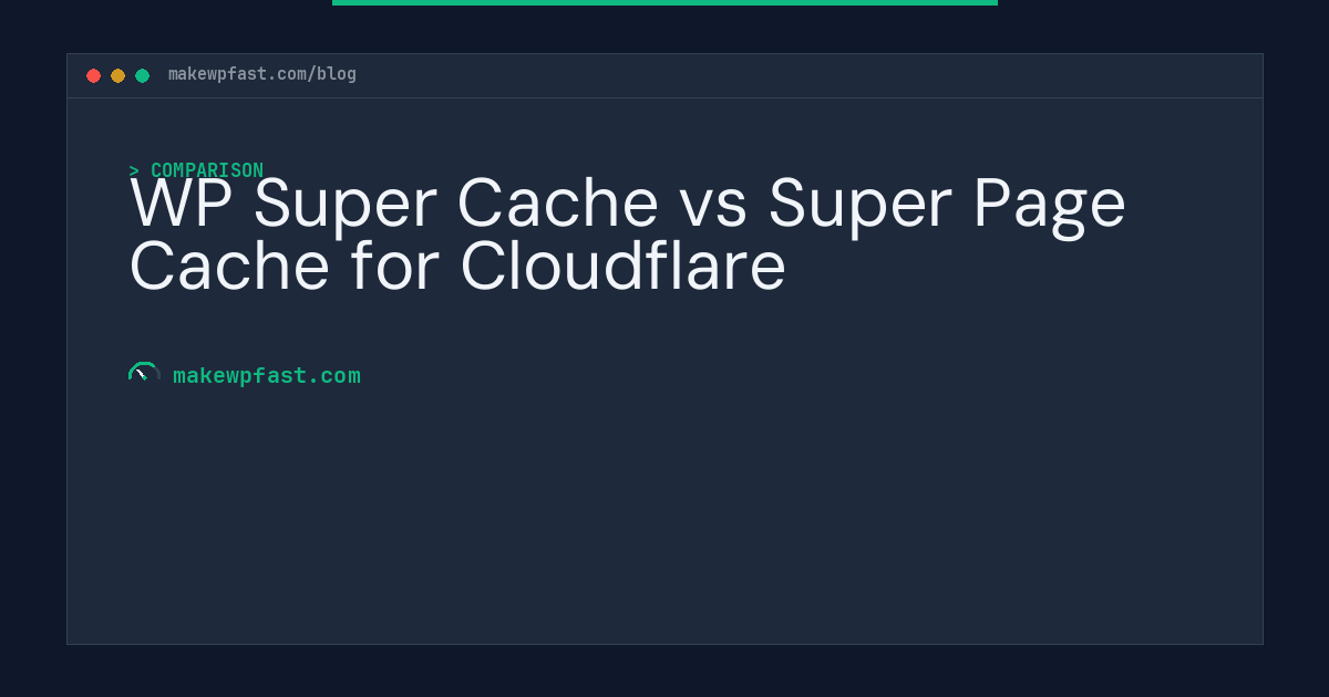 WP Super Cache vs Super Page Cache for Cloudflare - MakeWPFast