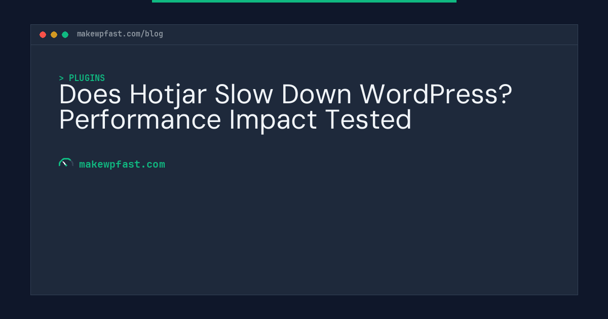 Does Hotjar Slow Down WordPress? Performance Impact Tested - MakeWPFast