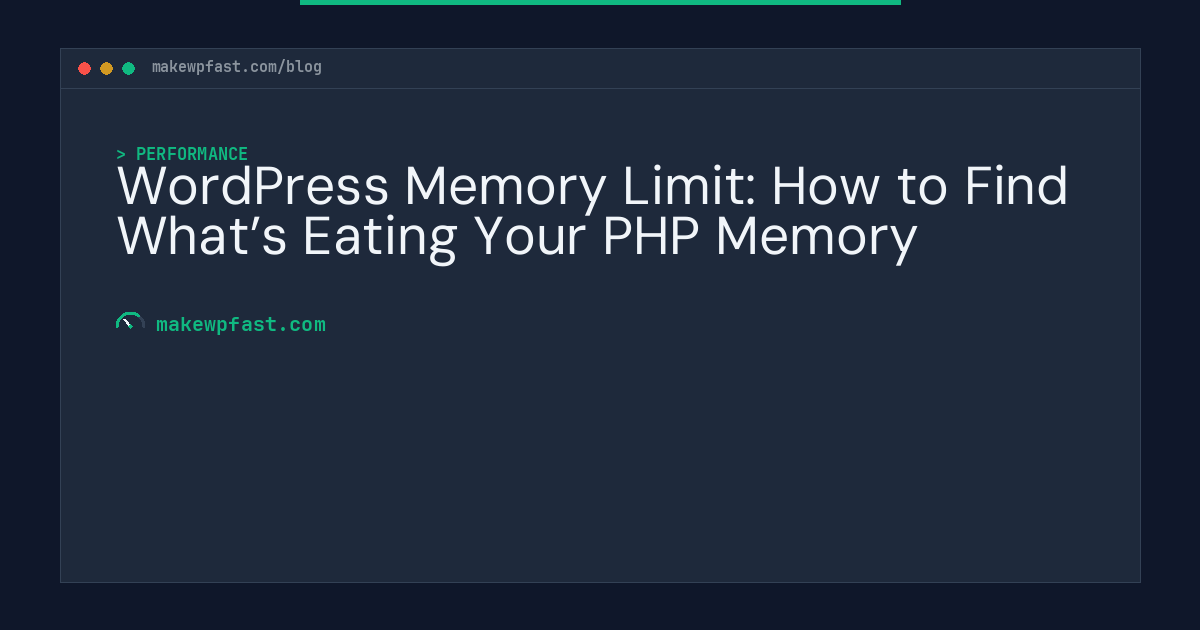 WordPress Memory Limit: How to Find What’s Eating Your PHP Memory - MakeWPFast