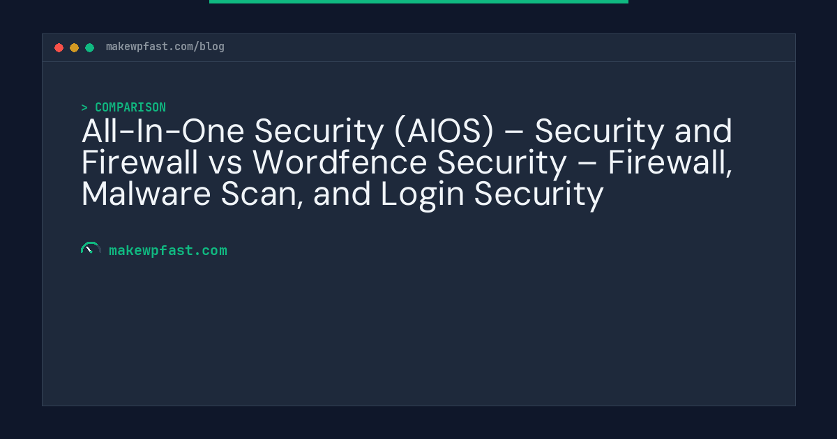 All-In-One Security (AIOS) – Security and Firewall vs Wordfence Security – Firewall, Malware Scan, and Login Security - MakeWPFast