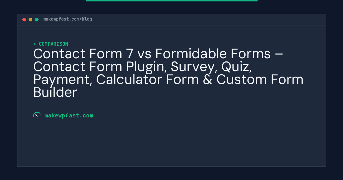 Contact Form 7 vs Formidable Forms – Contact Form Plugin, Survey, Quiz, Payment, Calculator Form & Custom Form Builder - MakeWPFast