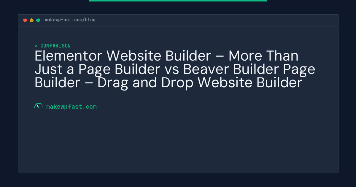 Elementor Website Builder – More Than Just a Page Builder vs Beaver Builder Page Builder – Drag and Drop Website Builder - MakeWPFast
