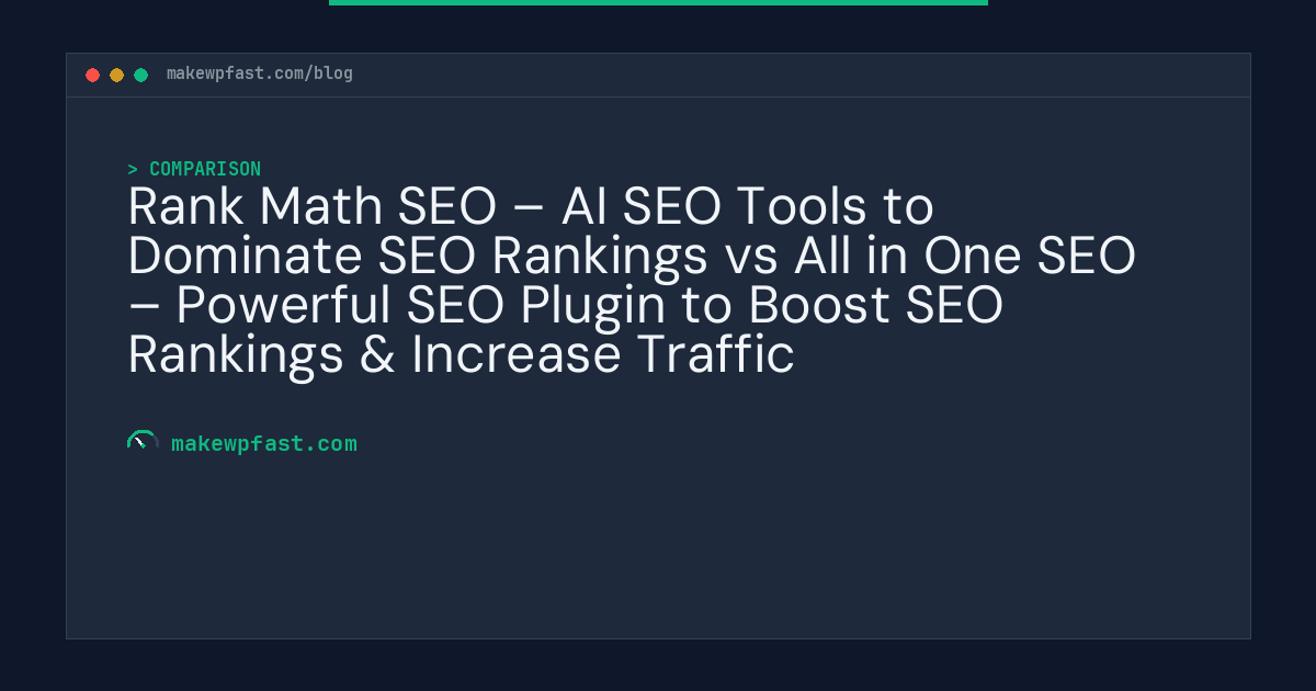 Rank Math SEO – AI SEO Tools to Dominate SEO Rankings vs All in One SEO – Powerful SEO Plugin to Boost SEO Rankings & Increase Traffic - MakeWPFast